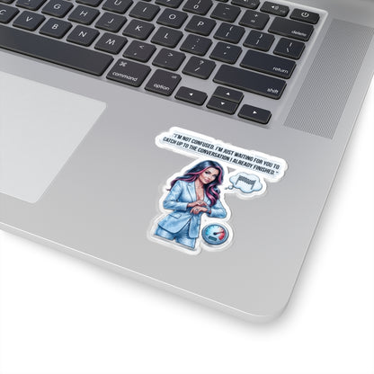 Sassy Businesswoman Kiss-Cut Sticker — “I’m Not Confused...” Laptop Decal