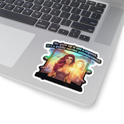 My Glow Up Is Not a Request — Kiss-Cut Motivational Sticker