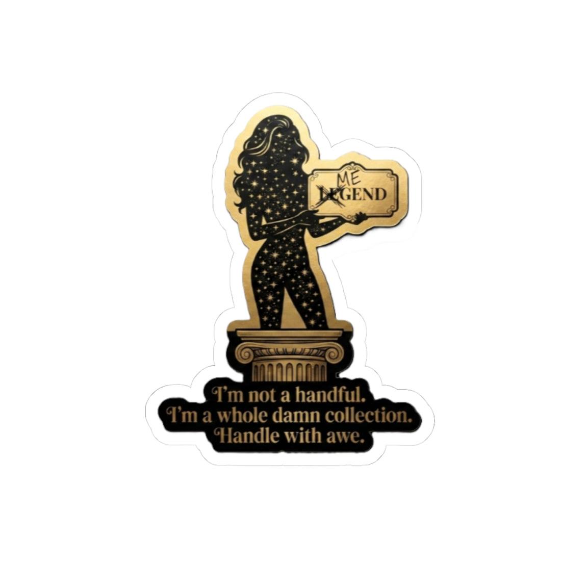 Empowered Goddess Kiss-Cut Sticker — “I’m not a handful, I’m a whole damn collection. Handle with awe.”