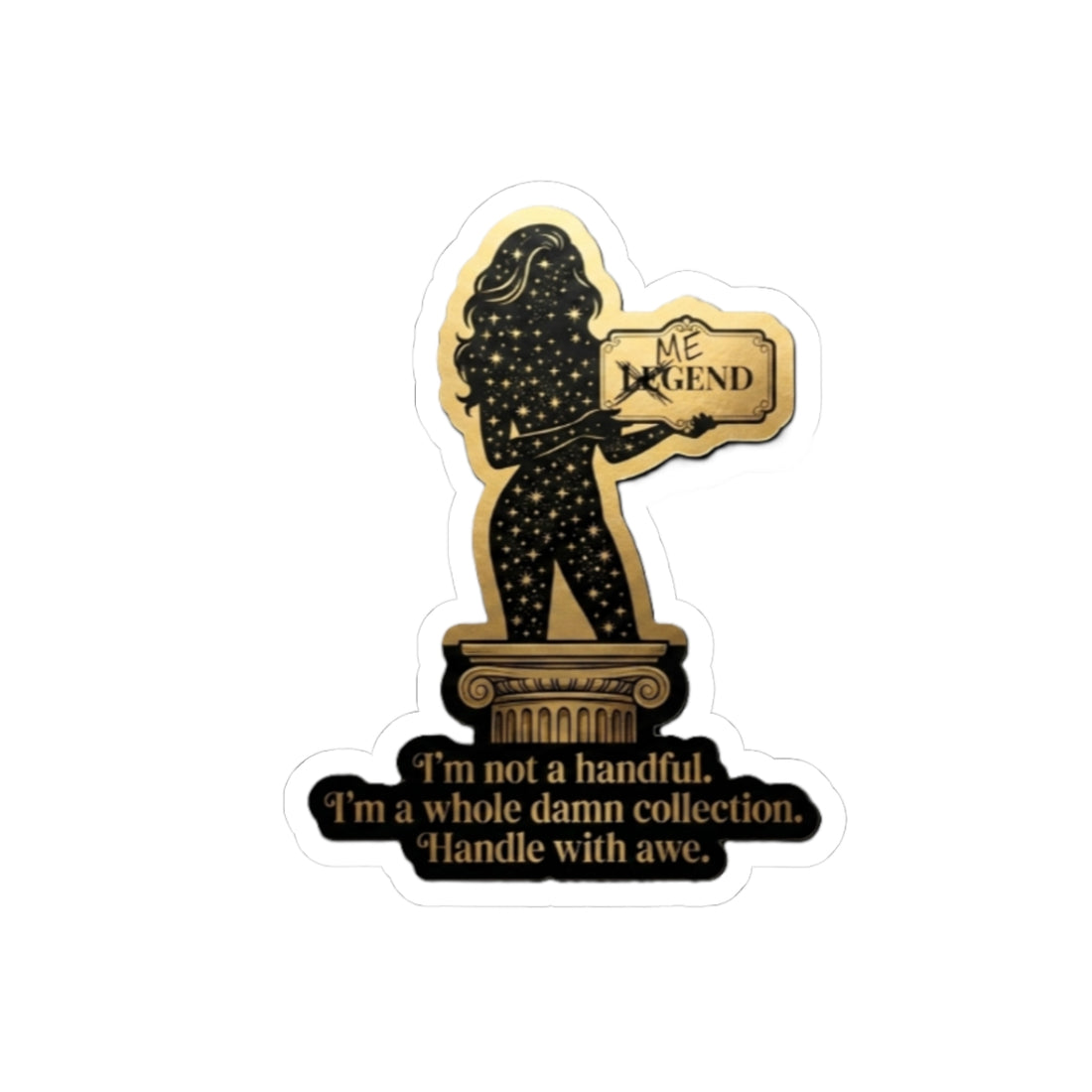 Empowered Goddess Kiss-Cut Sticker — “I’m not a handful, I’m a whole damn collection. Handle with awe.”