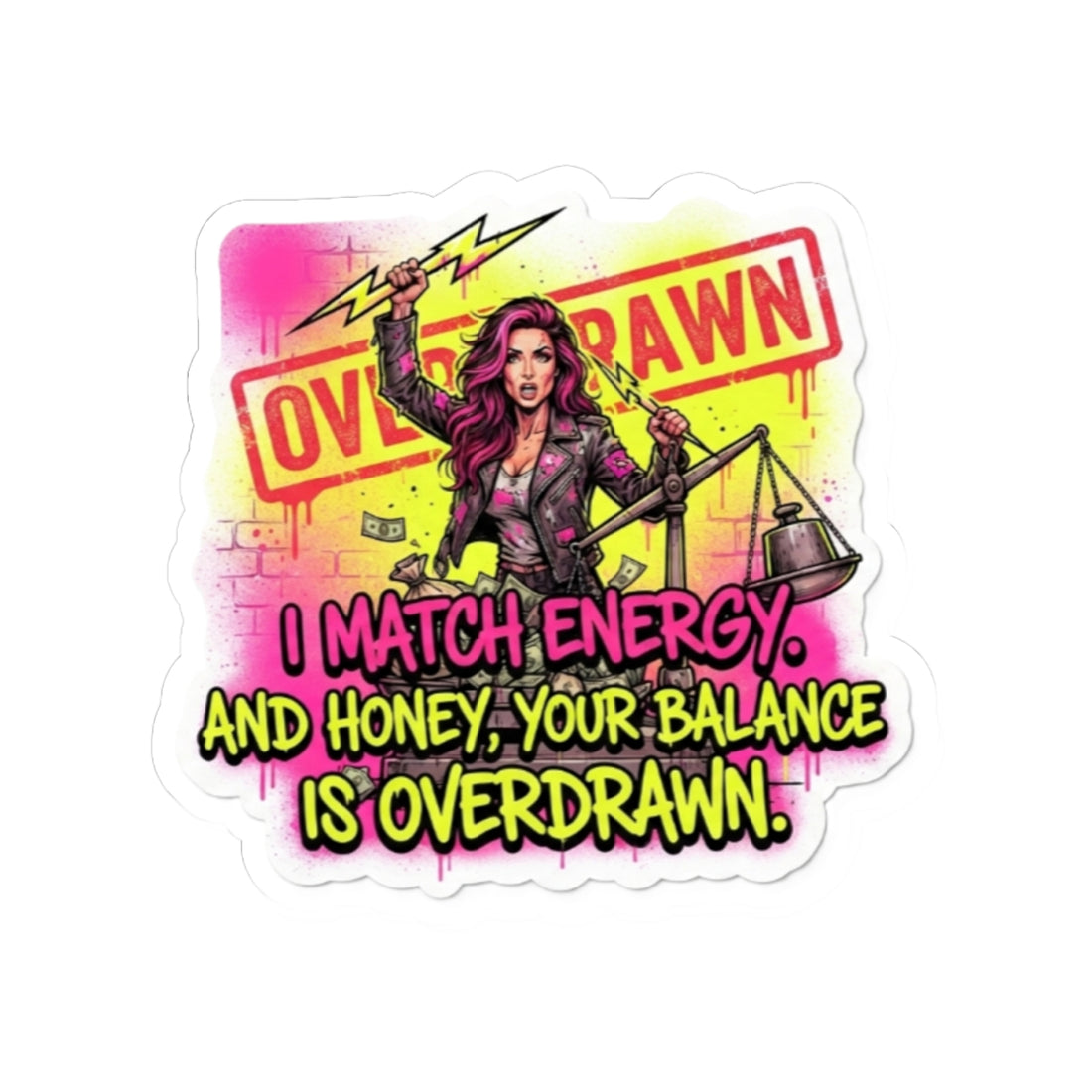Overdrawn Energy Sticker — I Match Energy, Your Balance Is Overdrawn Kiss-Cut Sticker