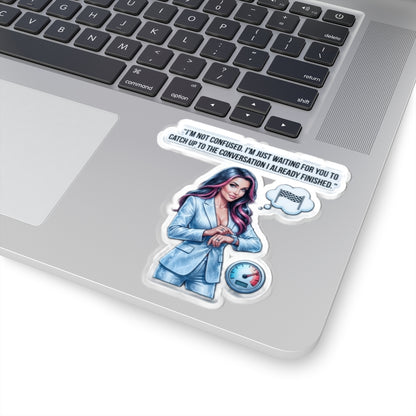 Sassy Businesswoman Kiss-Cut Sticker — “I’m Not Confused...” Laptop Decal