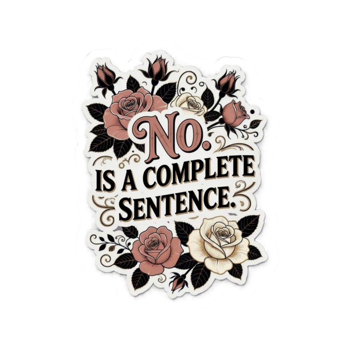 Kiss-Cut Sticker — “No. Is a Complete Sentence.” Floral Vinyl Laptop Decal