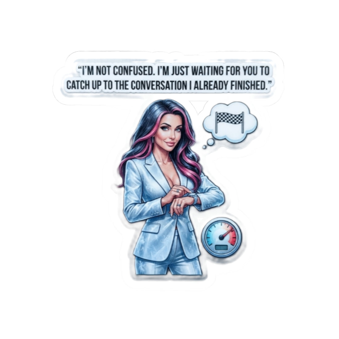 Sassy Businesswoman Kiss-Cut Sticker — “I’m Not Confused...” Laptop Decal
