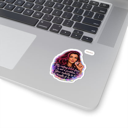 Sassy Portrait Sticker — "My Resting Bitch Face Is Not a Problem" Kiss-Cut Sticker