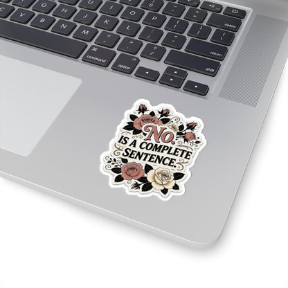 Kiss-Cut Sticker — “No. Is a Complete Sentence.” Floral Vinyl Laptop Decal