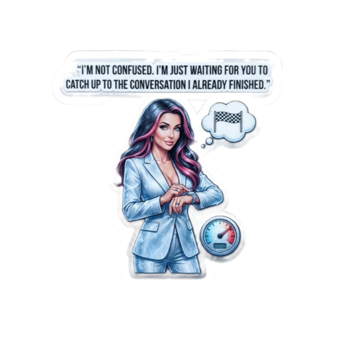 Sassy Businesswoman Kiss-Cut Sticker — “I’m Not Confused...” Laptop Decal