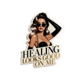 Healing Looks Good On Me Sticker — Empowering Self-Care Kiss-Cut Decal