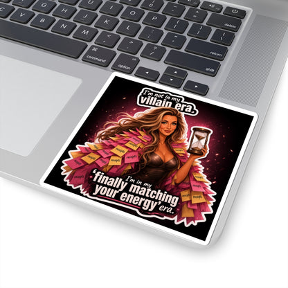 Kiss-Cut Sticker — “I’m Not in My Villain Era, I’m in My ‘Finally Matching Your Energy’ Era” Decorative Vinyl Sticker