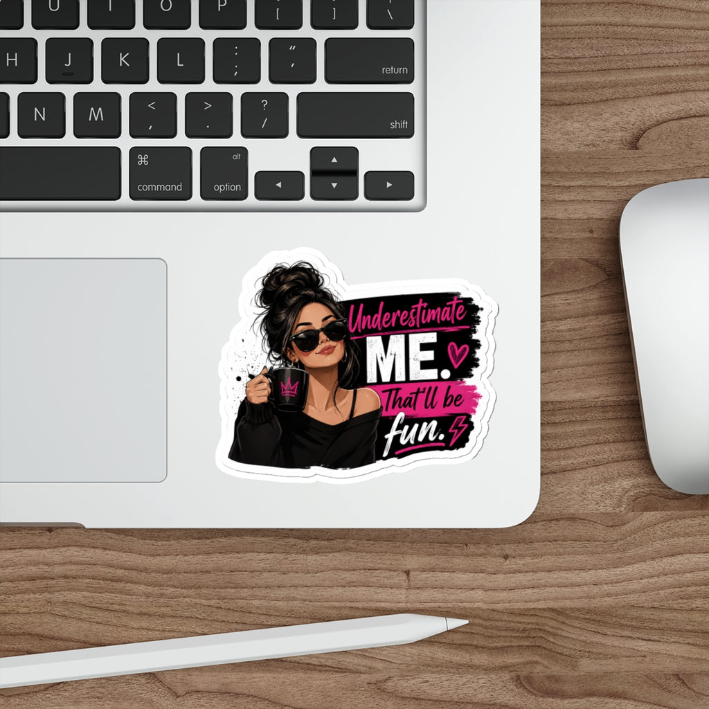 Die-Cut Sticker — "Underestimate Me That'll Be Fun" Girl Coffee Sticker